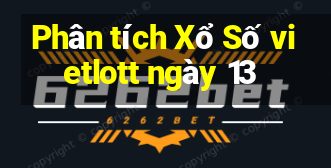 Phân tích Xổ Số vietlott ngày 13