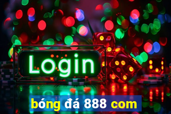 bóng đá 888 com