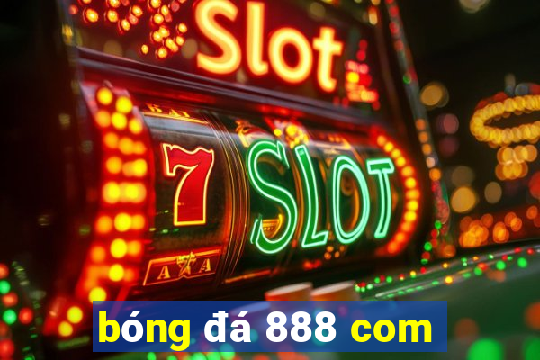 bóng đá 888 com