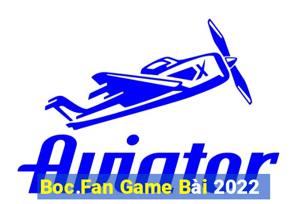 Boc.Fan Game Bài 2022