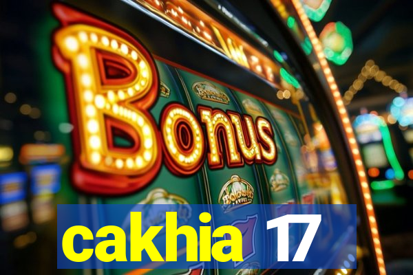 cakhia 17