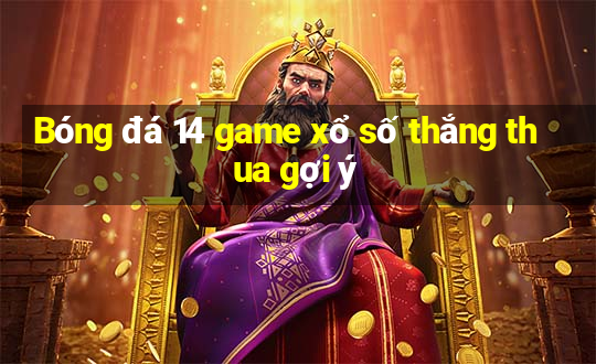 Bóng đá 14 game xổ số thắng thua gợi ý