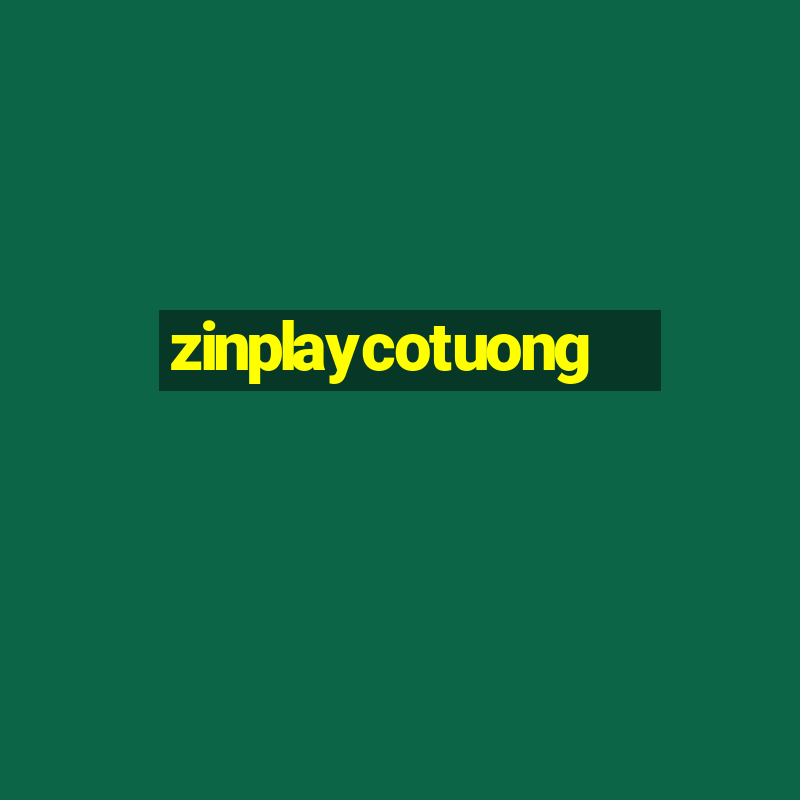 zinplaycotuong