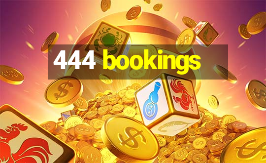 444 bookings