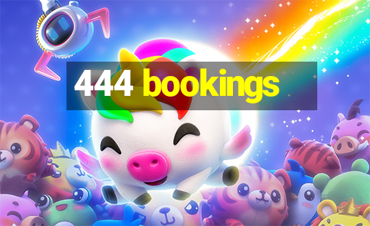 444 bookings