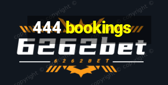 444 bookings