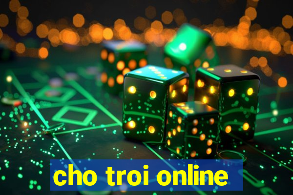 cho troi online