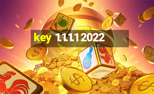 key 1.1.1.1 2022