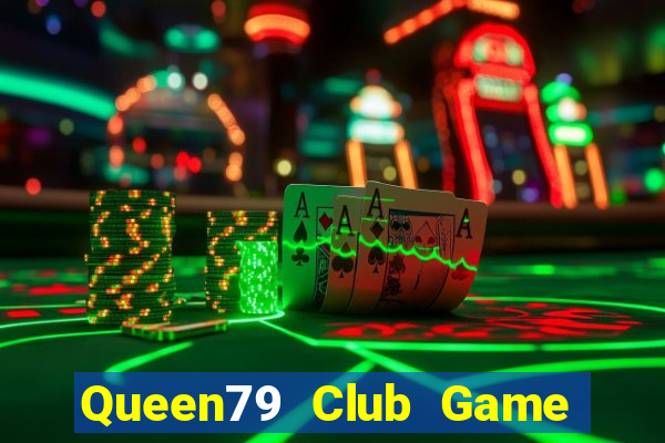 Queen79 Club Game Bài Đổi Thưởng