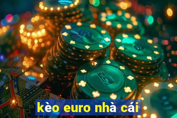 kèo euro nhà cái