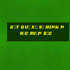 kết quả xổ số minh ngọc miền bắc