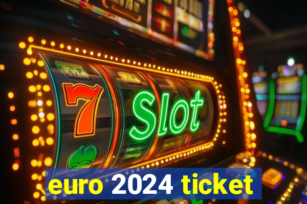 euro 2024 ticket