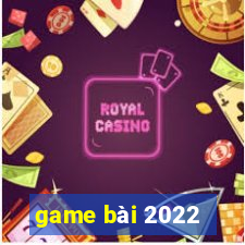 game bài 2022