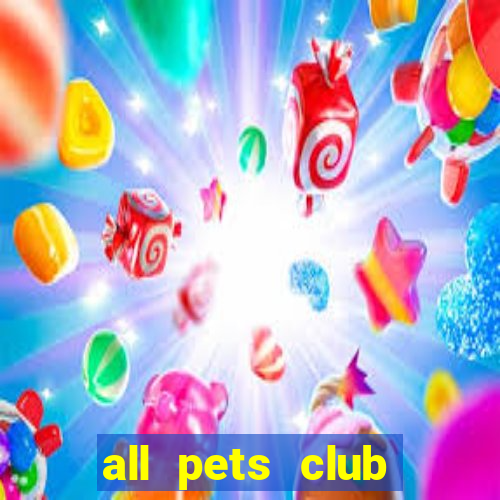 all pets club branford hours