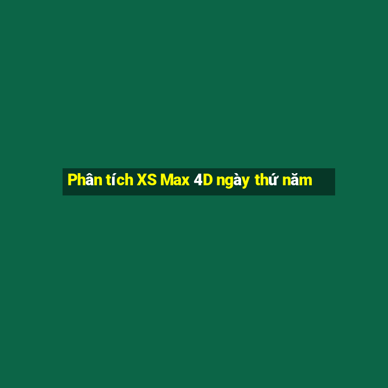 Phân tích XS Max 4D ngày thứ năm