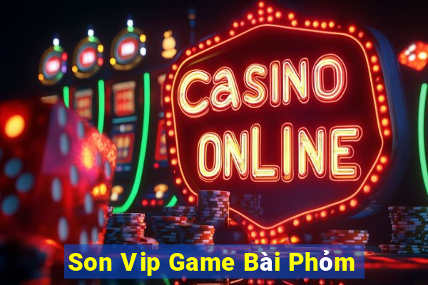 Son Vip Game Bài Phỏm