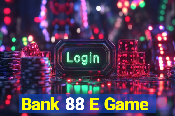 Bank 88 E Game