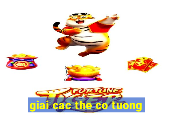 giai cac the co tuong