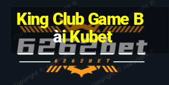 King Club Game Bài Kubet