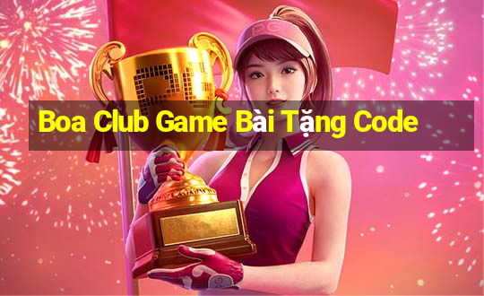 Boa Club Game Bài Tặng Code