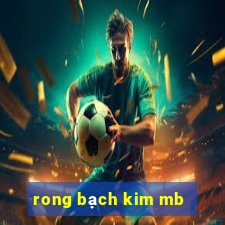 rong bạch kim mb