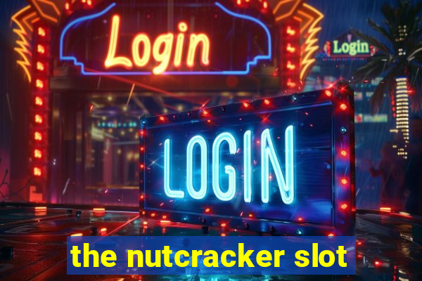 the nutcracker slot