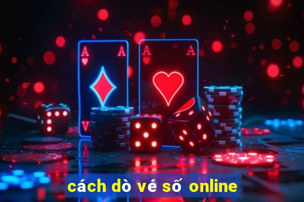 cách dò vé số online