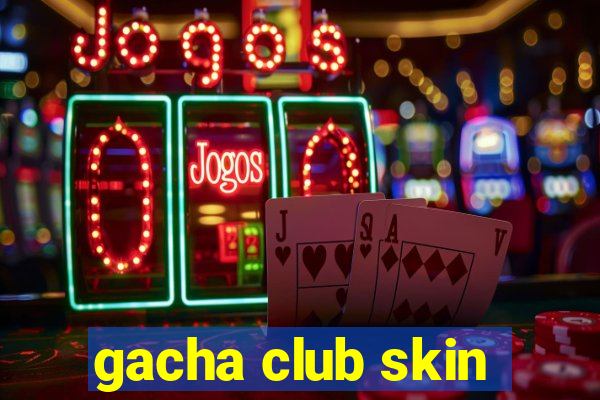 gacha club skin