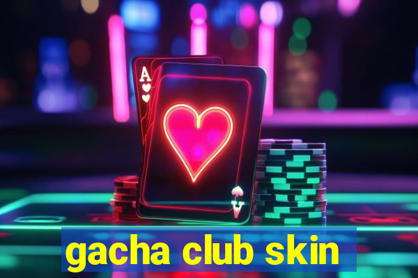 gacha club skin