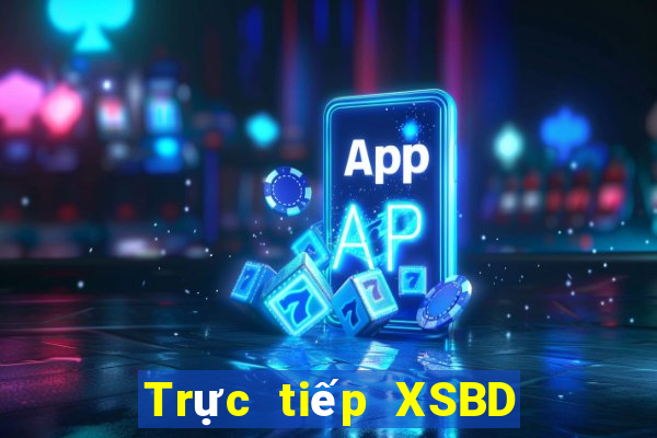 Trực tiếp XSBD ngày mai