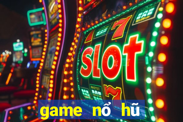 game nổ hũ trên web