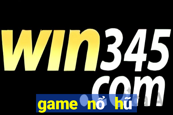 game nổ hũ trên web