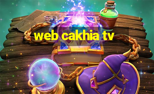 web cakhia tv