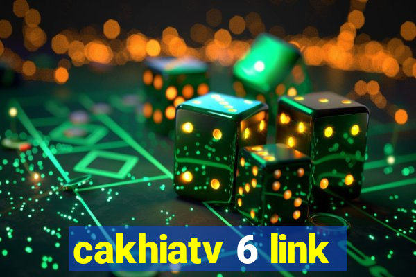 cakhiatv 6 link