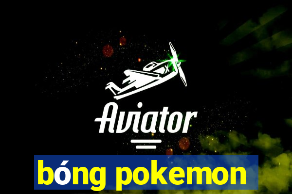 bóng pokemon