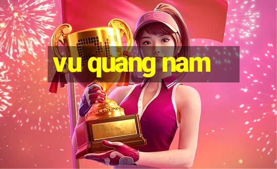 vu quang nam