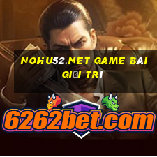 Nohu52.Net Game Bài Giải Trí