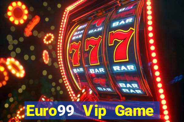 Euro99 Vip Game Bài Khuyến Mãi