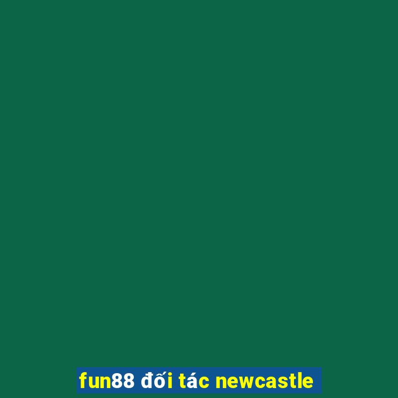 fun88 đối tác newcastle