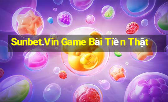 Sunbet.Vin Game Bài Tiền Thật