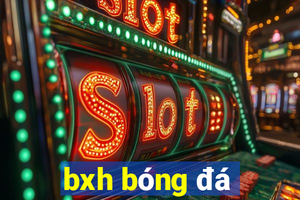 bxh bóng đá