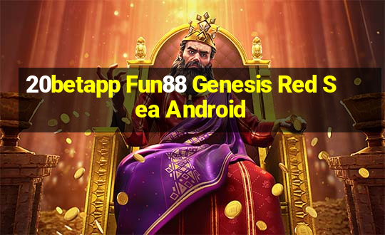 20betapp Fun88 Genesis Red Sea Android