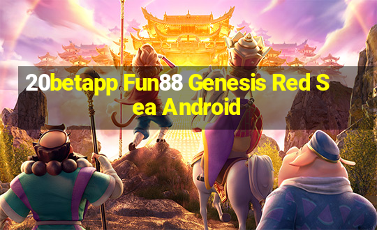 20betapp Fun88 Genesis Red Sea Android