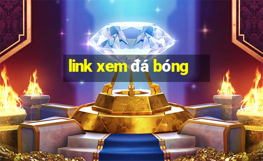 link xem đá bóng