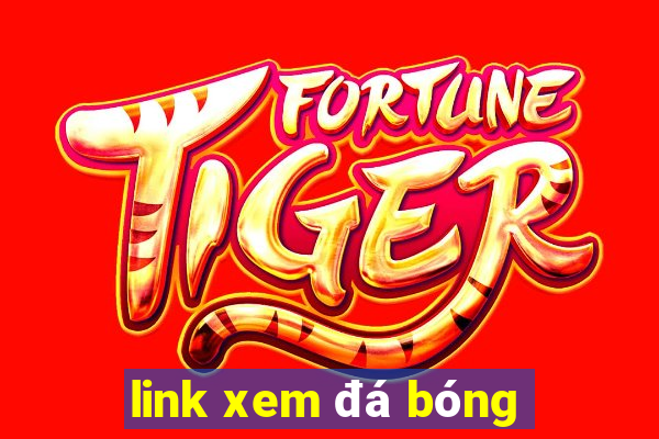 link xem đá bóng