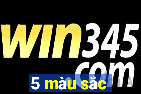 5 màu sắc