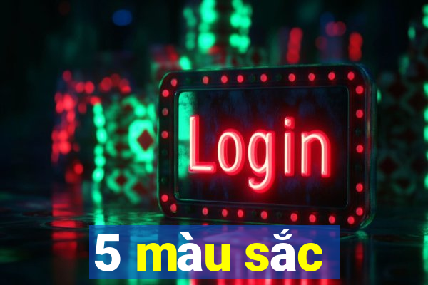 5 màu sắc