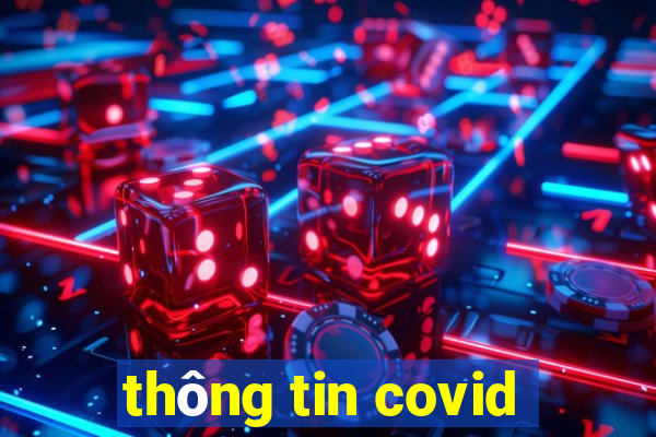 thông tin covid