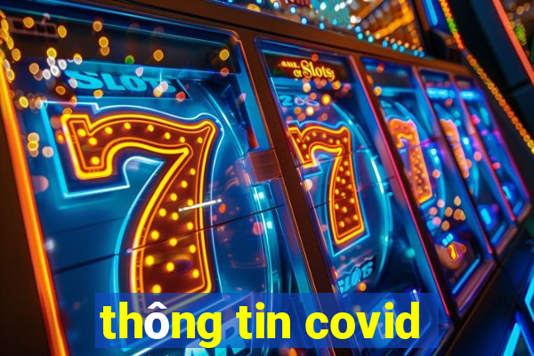 thông tin covid