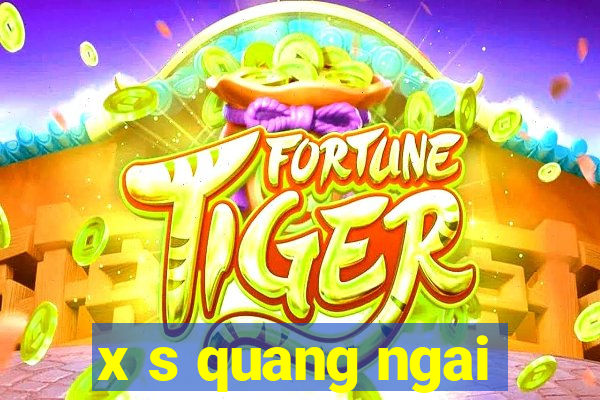 x s quang ngai